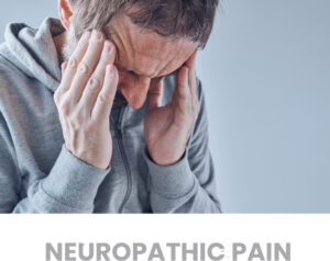 What Is Neuropathic Pain? Understanding the Cause, Symptoms, and Treatment Options